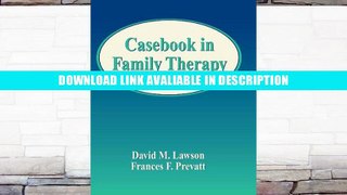 eBook Free Casebook in Family Therapy (Marital, Couple,   Family Counseling) Free Online