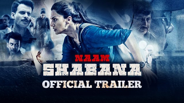 Naam Shabana Official Trailer 2017 Taapsee Pannu Manoj Bajpayee Releases 31st March