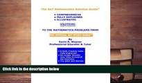 Best Ebook  The SAT Mathematics Solution Guide: Comprehensive, Fully Explained Math Solutions  For