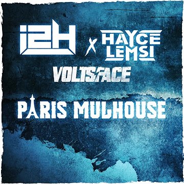 i2H Feat Hayce Lemsi X Volts Face - Paris Mulhouse
