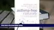 Kindle eBooks  Asthma-Free Naturally: Everything You Need to Know About Taking Control of Your