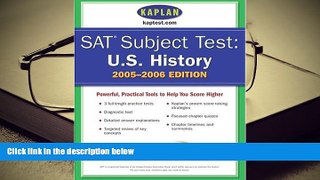 Best Ebook  SAT Subject Tests: U.S. History 2005-2006 (Kaplan Sat Subject Tests Us History)  For