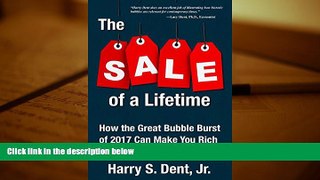 Popular Book  The Sale of a Lifetime: How the Great Bubble Burst of 2017 Can Make You Rich  For