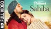 Sahiba (Full Video) Phillauri | Anushka Sharma, Diljit Dosanjh | New Punjabi Song 2017 HD