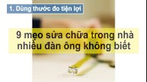 9 mẹo sửa chữa trong nhà nhiều đàn ông không biết