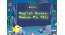English Grammar Course - Learn Verbs in English - Basics of English Grammar For You & Your Kids