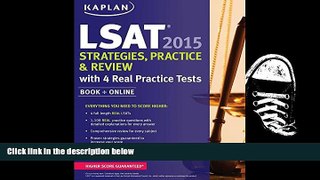 Best PDF  Kaplan LSAT 2015 Strategies, Practice, and Review with 4 Real Practice Tests: Book +