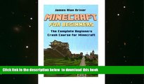 BEST PDF  Minecraft For Beginners: The Complete Beginners Crash Course For Minecraft (Minecraft