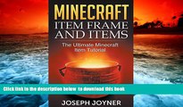 PDF [DOWNLOAD] Minecraft Item Frame and Items: The Ultimate Minecraft Item Tutorial READ ONLINE