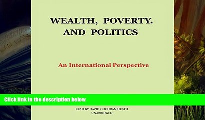 Best Ebook  Wealth, Poverty, and Politics: An International Perspective  For Kindle