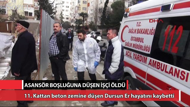 11. Kattan asansör boşluğuna düşen işçi öldü