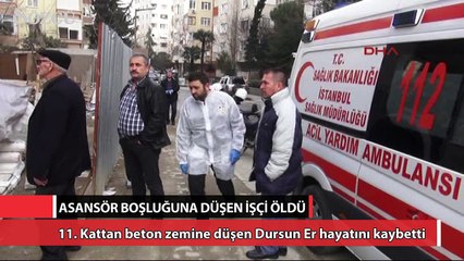 11. Kattan asansör boşluğuna düşen işçi öldü