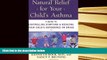 Kindle eBooks  Natural Relief for Your Child s Asthma: A Guide to Controlling Symptoms   Reducing