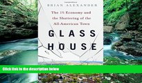 Best Ebook  Glass House: The 1% Economy and the Shattering of the All-American Town  For Kindle