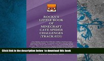 BEST PDF  Rocky s Little Book of Minecraft Cave Spider Challenges: (Track 0235) (Hostile Mobs)