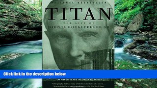 PDF [Download]  Titan: The Life of John D. Rockefeller, Sr.  For Online