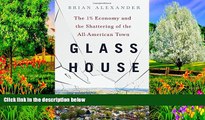 Best Ebook  Glass House: The 1% Economy and the Shattering of the All-American Town  For Trial