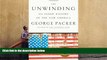 Popular Book  The Unwinding: An Inner History of the New America  For Trial