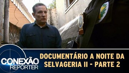 Documentário A Noite Da Selvageria II - Parte 2