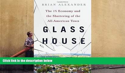 Popular Book  Glass House: The 1% Economy and the Shattering of the All-American Town  For Trial