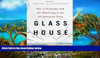 Best Ebook  Glass House: The 1% Economy and the Shattering of the All-American Town  For Full