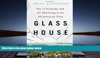 Best Ebook  Glass House: The 1% Economy and the Shattering of the All-American Town  For Kindle