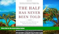 Popular Book  The Half Has Never Been Told: Slavery and the Making of American Capitalism  For