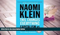 Best Ebook  This Changes Everything: Capitalism vs. The Climate  For Full