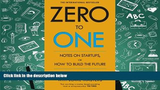 Best Ebook  Zero to One Notes on Start-Ups, or How to Build the Future  For Online
