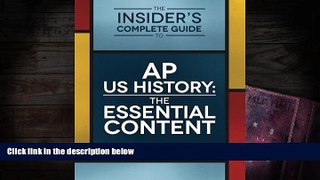 Best Ebook  The Insider s Complete Guide to AP US History: The Essential Content  For Kindle