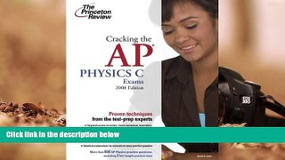 Best Ebook  Cracking the AP Physics C Exam, 2008 Edition (College Test Preparation)  For Trial