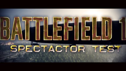 BATTLEFIELD 1 Spectator Mode test