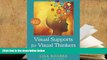 READ ONLINE  Visual Supports for Visual Thinkers: Practical Ideas for Students with Autism