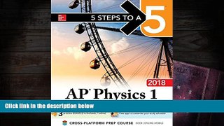 Popular Book  5 Steps to a 5 AP Physics 1: Algebra-Based 2018 edition (5 Steps to a 5 Ap Physics