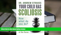 Kindle eBooks  Your Child Has Scoliosis, Now What Do You Do?: Options to Stay Ahead of the Curve