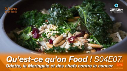 Qu'est ce qu'on Food ! S04E07 : Odette, la Meringaie et des chefs engagés contre le cancer