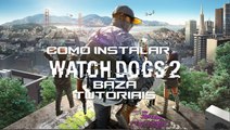 Como instalar Watch Dogs 2 Baza Tutoriais