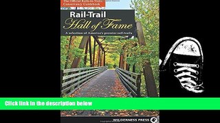 Read Online Rail-Trail Hall of Fame: A selection of America s premier rail-trails Rails-to-Trails