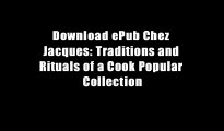 Download ePub Chez Jacques: Traditions and Rituals of a Cook Popular Collection