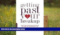Download [PDF]  Getting Past Your Breakup: How to Turn a Devastating Loss into the Best Thing That