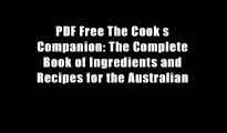 PDF Free The Cook s Companion: The Complete Book of Ingredients and Recipes for the Australian
