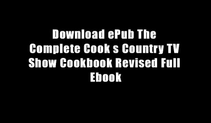 Download ePub The Complete Cook s Country TV Show Cookbook Revised Full Ebook