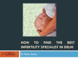 How To Find The Best Infertility Specialist In Delhi