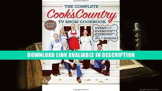 Download [PDF] The Complete Cook s Country TV Show Cookbook: Every Recipe, Every Ingredient