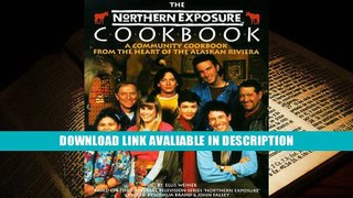 Download [PDF] The Northern Exposure Cookbook: A Community Cookbook from the Heart of the Alaskan