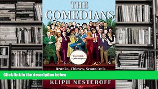 Read Online The Comedians: Drunks, Thieves, Scoundrels, and the History of American Comedy Kliph