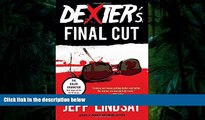 Read Online Dexter s Final Cut: Dexter Morgan (7) (Dexter Series) Jeff Lindsay  FOR IPAD