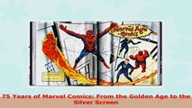 READ ONLINE  75 Years of Marvel Comics From the Golden Age to the Silver Screen