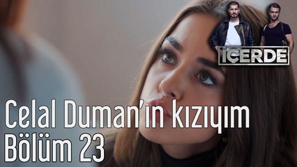 İçerde 23. Bölüm Celal Duman'ın Kızıyım
