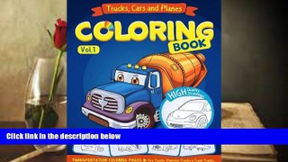 Read Online Trucks, Planes and Cars Coloring Book: Cars coloring books for kids (Transportation